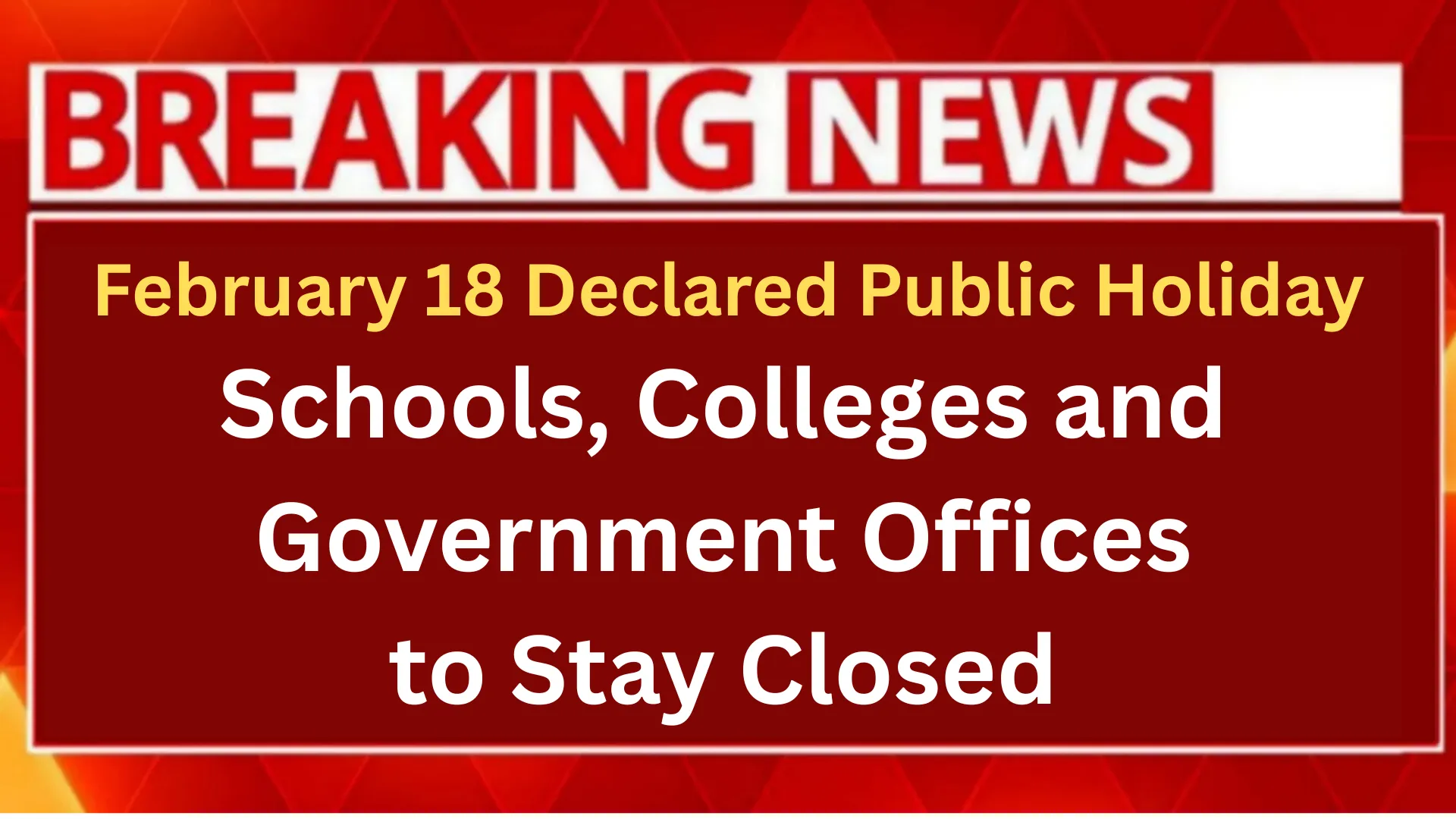 February 18 Declared Public Holiday: Schools, Colleges and Government Offices to Stay Closed – Full Details Inside