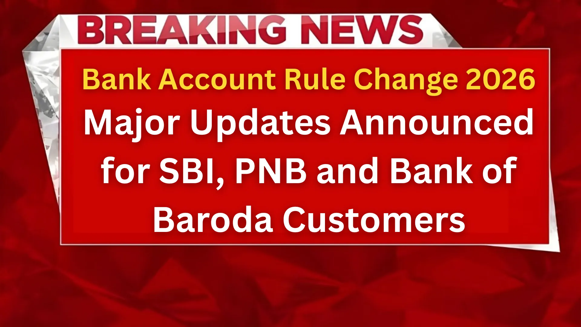 Bank Account Rule Change 2026: 5 Major Updates Announced for SBI, PNB and Bank of Baroda Customers